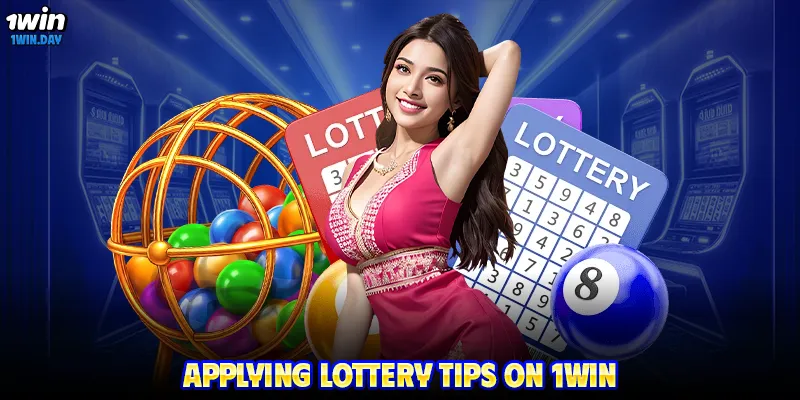 Applying lottery tips on 1WIN