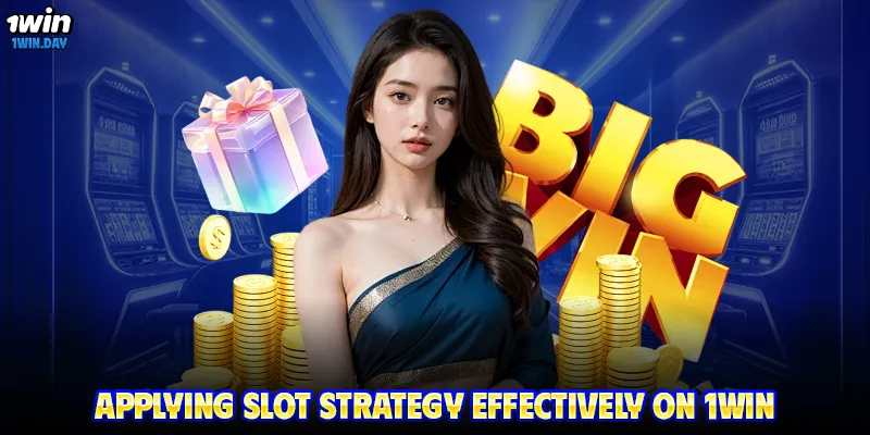 Applying slot strategy effectively on 1WIN