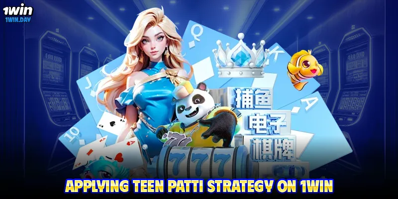 Applying Teen Patti strategy on 1WIN
