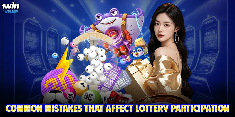 Common mistakes that affect lottery participation