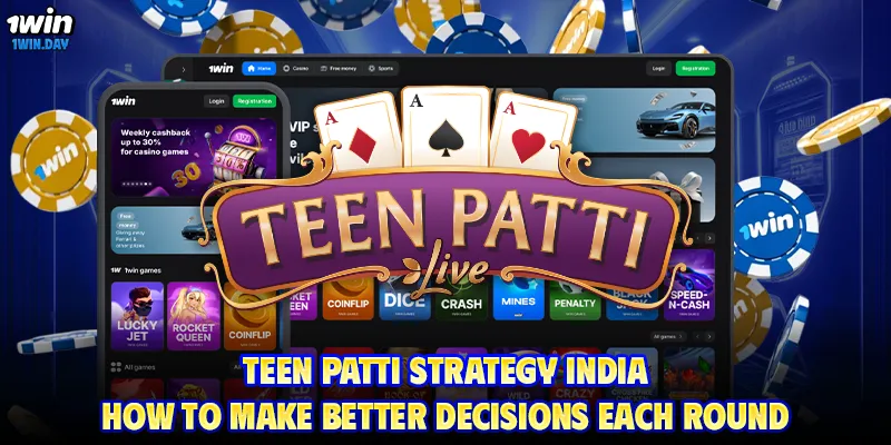 Teen Patti Strategy India – How to Make Better Decisions Each Round